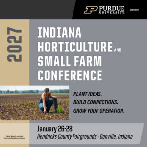 Image announcing the 2027 Indiana Horticulture and Small Farm Conference date and venue - January 26-28 at the Hendricks County Fairgrounds, Danville, IN.